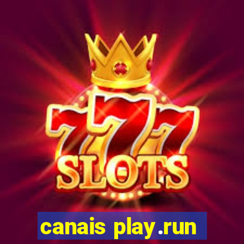 canais play.run